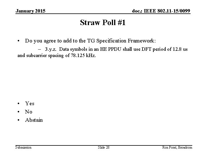 January 2015 doc. : IEEE 802. 11 -15/0099 Straw Poll #1 • Do you