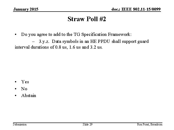 January 2015 doc. : IEEE 802. 11 -15/0099 Straw Poll #2 • Do you