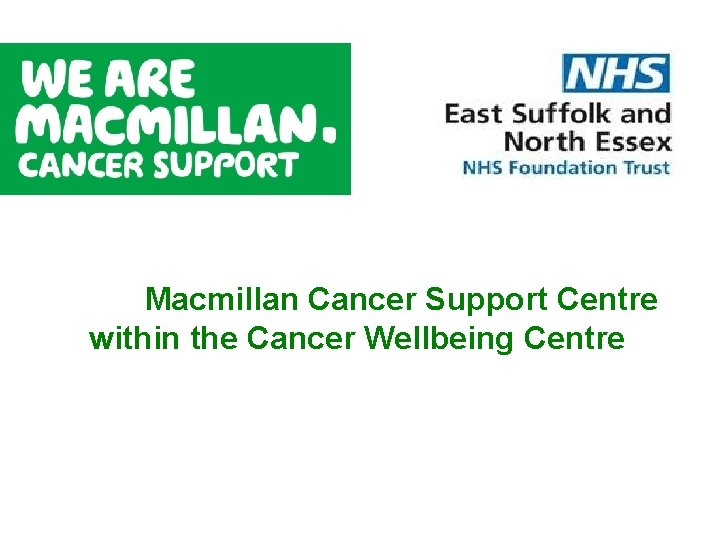 Macmillan Cancer Support Centre within the Cancer Wellbeing Centre 