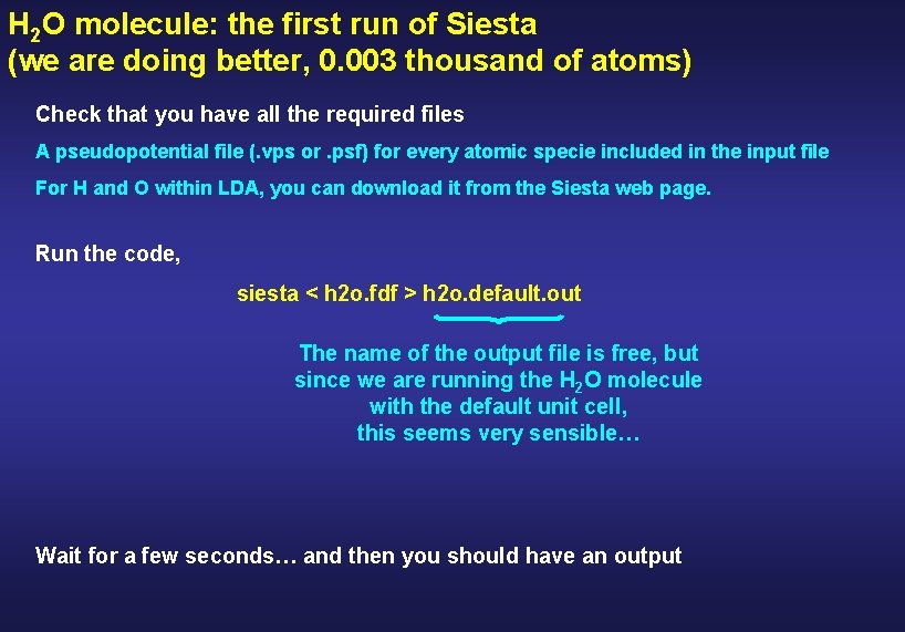 H 2 O molecule: the first run of Siesta (we are doing better, 0.