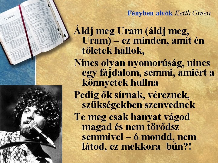 Fényben alvók Keith Green Áldj meg Uram (áldj meg, Uram) – ez minden, amit