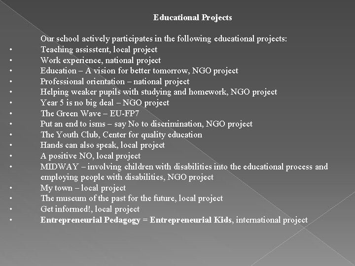 Educational Projects • • • • Our school actively participates in the following educational