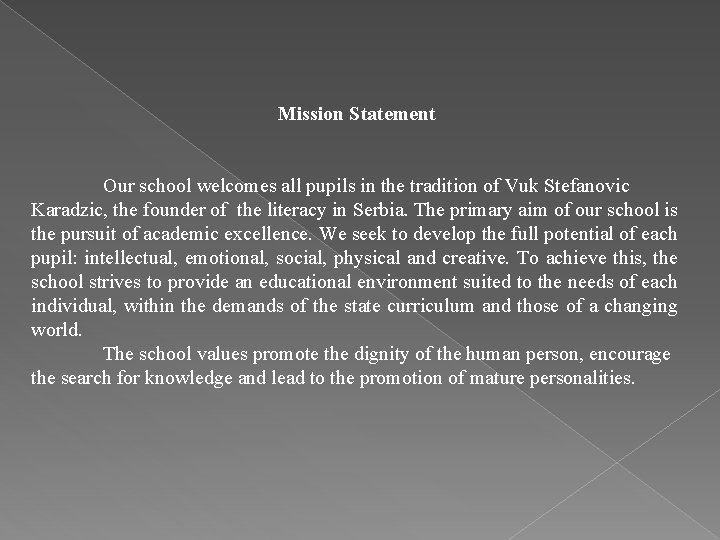 Mission Statement Our school welcomes all pupils in the tradition of Vuk Stefanovic Karadzic,