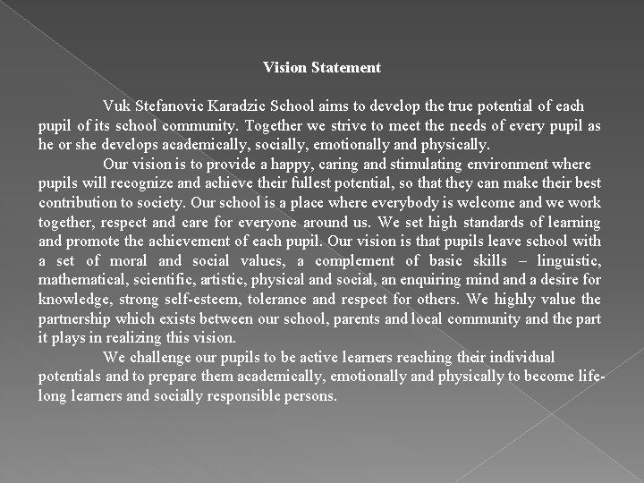 Vision Statement Vuk Stefanovic Karadzic School aims to develop the true potential of each