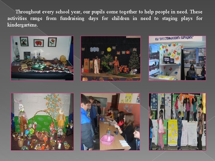 Throughout every school year, our pupils come together to help people in need. These
