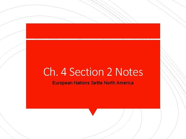 Ch. 4 Section 2 Notes European Nations Settle North America 