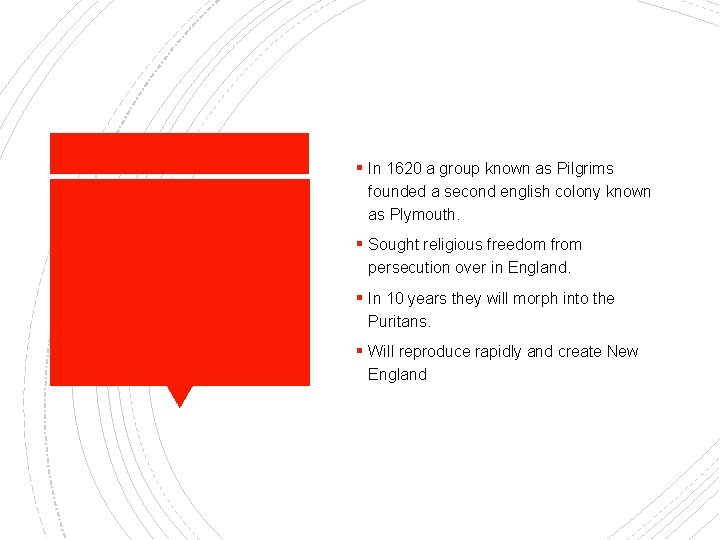 § In 1620 a group known as Pilgrims founded a second english colony known