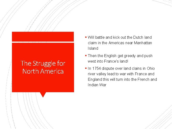 § Will battle and kick out the Dutch land claim in the Americas near