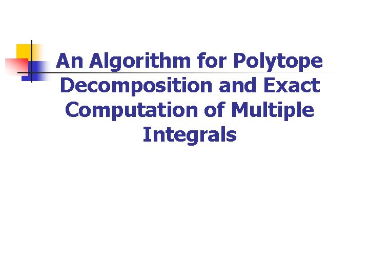 An Algorithm for Polytope Decomposition and Exact Computation
