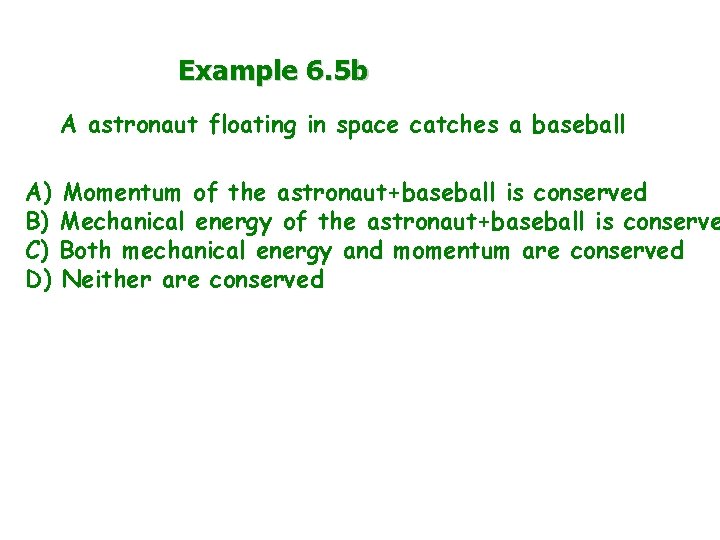 Example 6. 5 b A astronaut floating in space catches a baseball A) B)