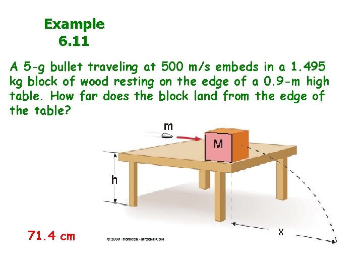 Example 6. 11 A 5 -g bullet traveling at 500 m/s embeds in a