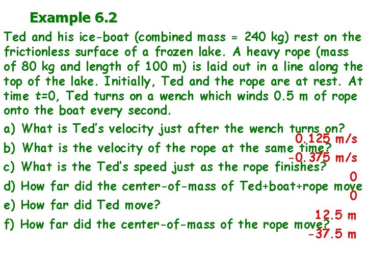 Example 6. 2 Ted and his ice-boat (combined mass = 240 kg) rest on