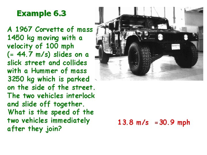 Example 6. 3 A 1967 Corvette of mass 1450 kg moving with a velocity