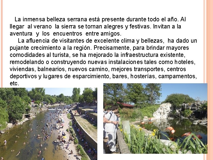 La inmensa belleza serrana está presente durante todo el año. Al llegar al verano