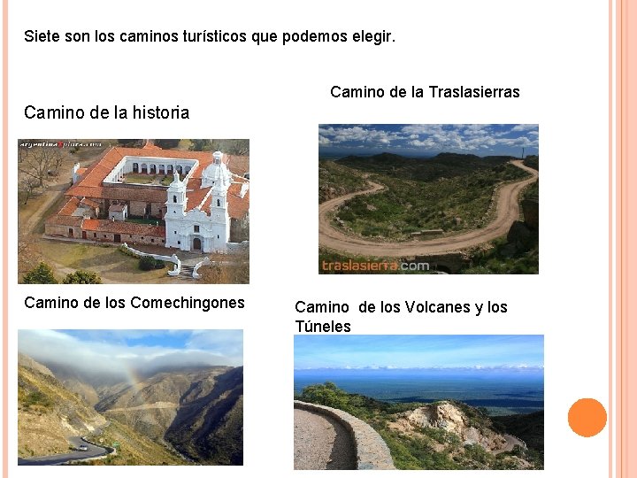 Siete son los caminos turísticos que podemos elegir. Camino de la Traslasierras Camino de