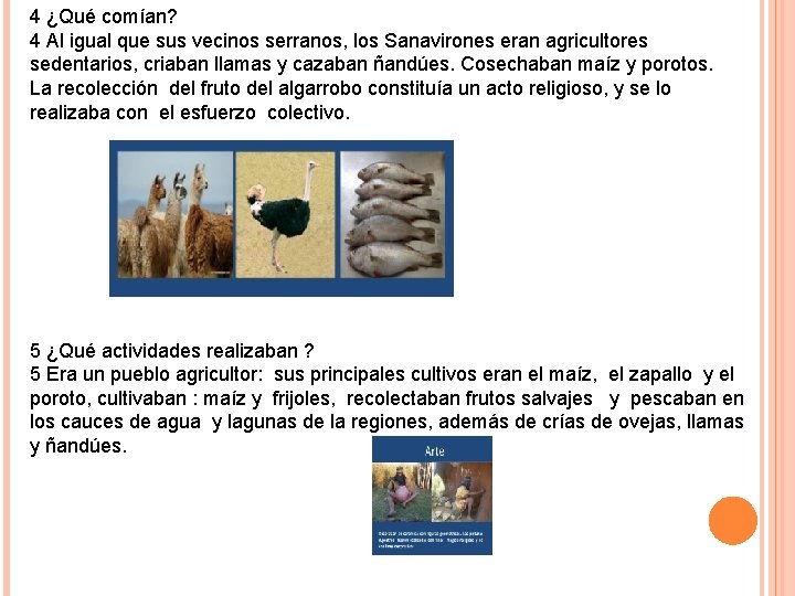 4 ¿Qué comían? 4 Al igual que sus vecinos serranos, los Sanavirones eran agricultores