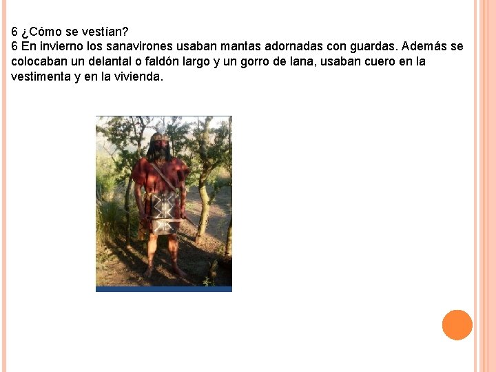 6 ¿Cómo se vestían? 6 En invierno los sanavirones usaban mantas adornadas con guardas.