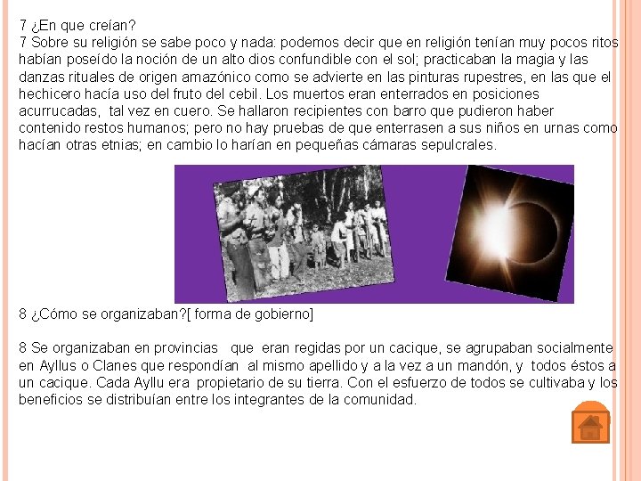 7 ¿En que creían? 7 Sobre su religión se sabe poco y nada: podemos