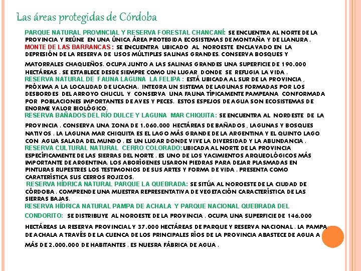 Las áreas protegidas de Córdoba PARQUE NATURAL PROVINCIAL Y RESERVA FORESTAL CHANCANÍ: SE ENCUENTRA