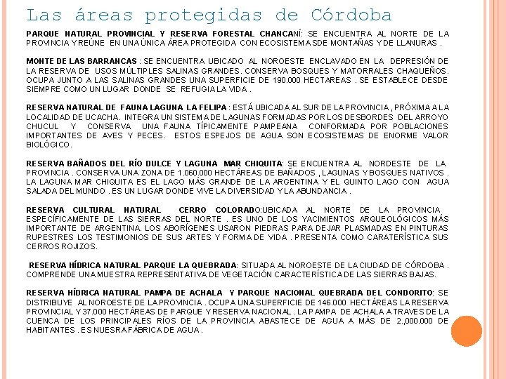 Las áreas protegidas de Córdoba PARQUE NATURAL PROVINCIAL Y RESERVA FORESTAL CHANCANÍ: SE ENCUENTRA