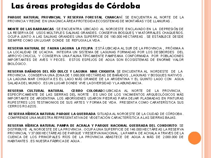 Las áreas protegidas de Córdoba PARQUE NATURAL PROVINCIAL Y RESERVA FORESTAL CHANCANÍ: SE ENCUENTRA