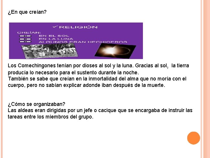 ¿En que creían? Los Comechingones tenían por dioses al sol y la luna. Gracias