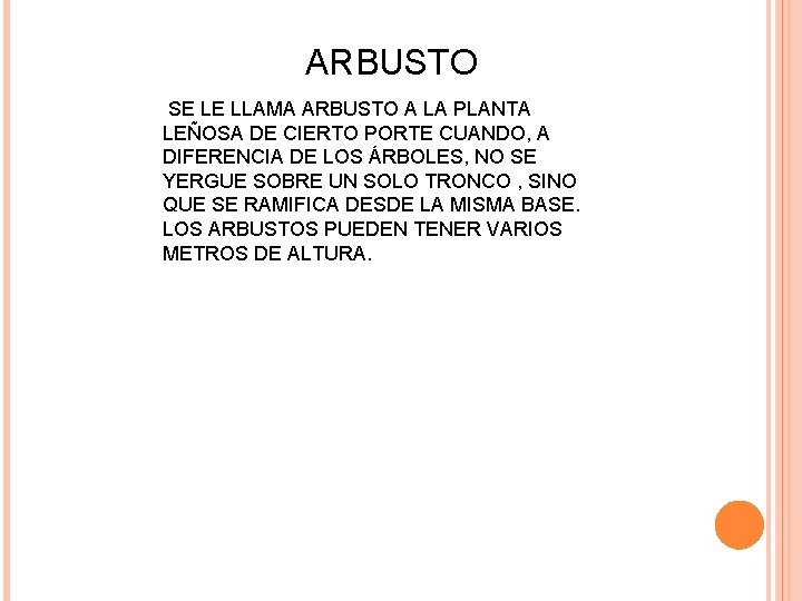 ARBUSTO SE LE LLAMA ARBUSTO A LA PLANTA LEÑOSA DE CIERTO PORTE CUANDO, A