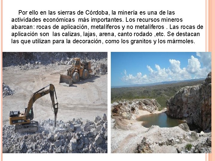 Por ello en las sierras de Córdoba, la minería es una de las actividades