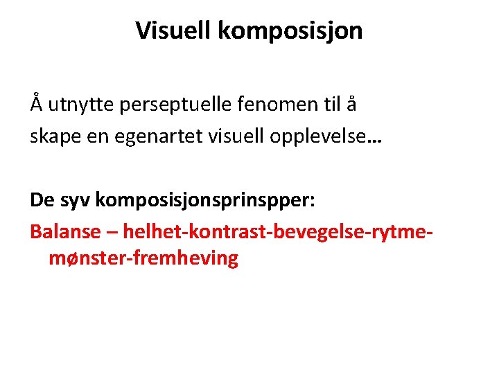 Visuell komposisjon Å utnytte perseptuelle fenomen til å skape en egenartet visuell opplevelse… De