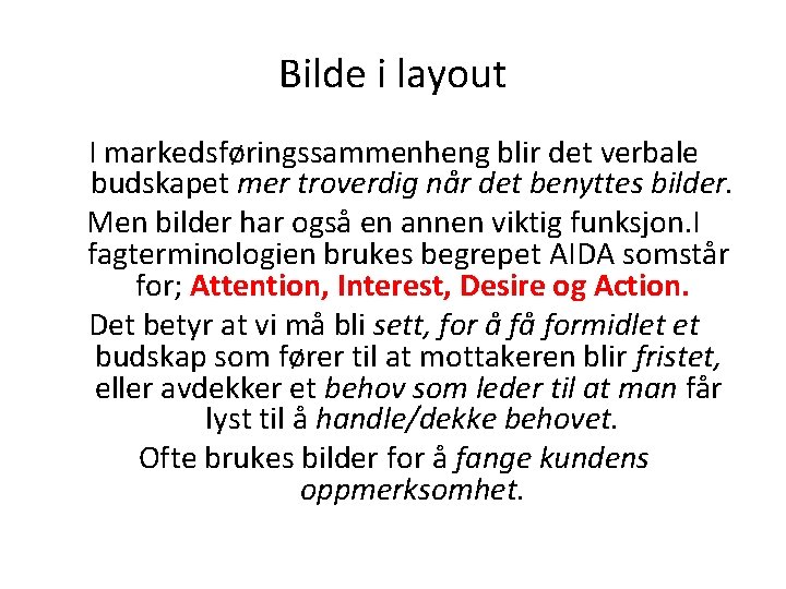 Bilde i layout I markedsføringssammenheng blir det verbale budskapet mer troverdig når det benyttes