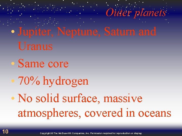 Outer planets • Jupiter, Neptune, Saturn and Uranus • Same core • 70% hydrogen