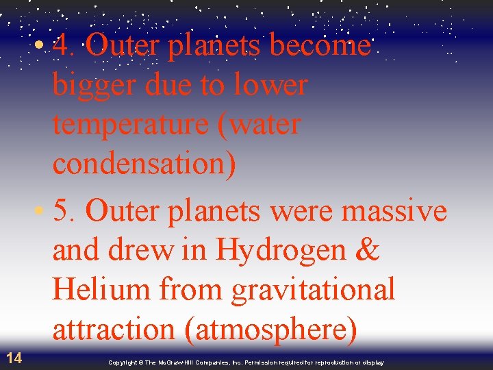  • 4. Outer planets become bigger due to lower temperature (water condensation) •