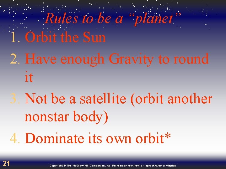 Rules to be a “planet” 1. Orbit the Sun 2. Have enough Gravity to