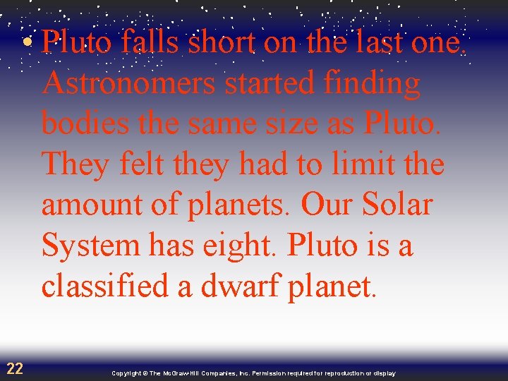  • Pluto falls short on the last one. Astronomers started finding bodies the