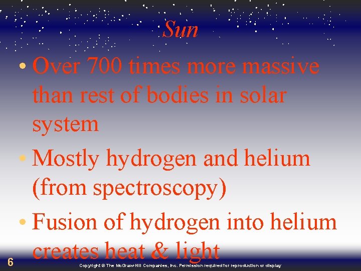 Sun • Over 700 times more massive than rest of bodies in solar system