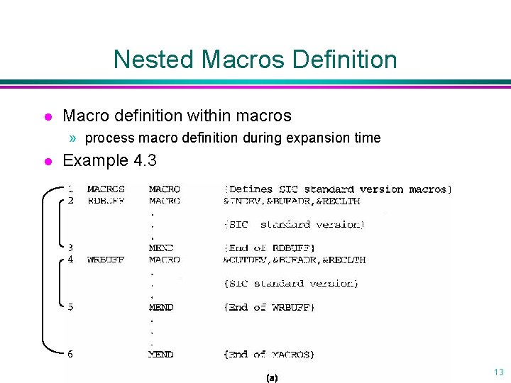 Nested Macros Definition l Macro definition within macros » process macro definition during expansion