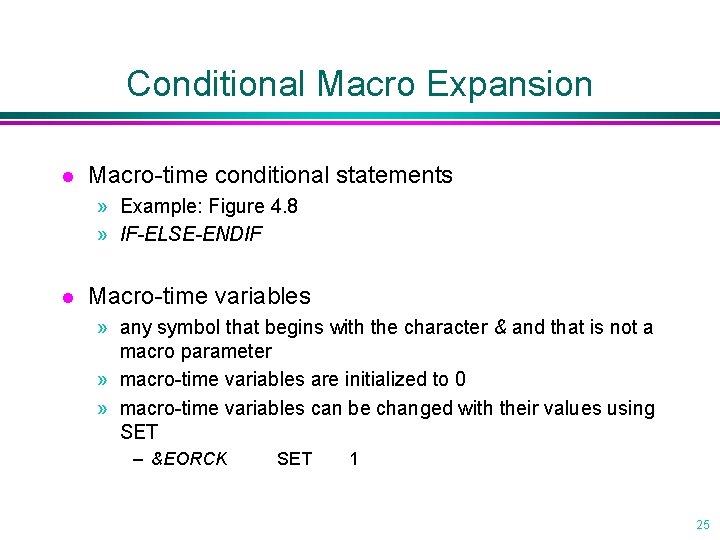 Conditional Macro Expansion l Macro-time conditional statements » Example: Figure 4. 8 » IF-ELSE-ENDIF