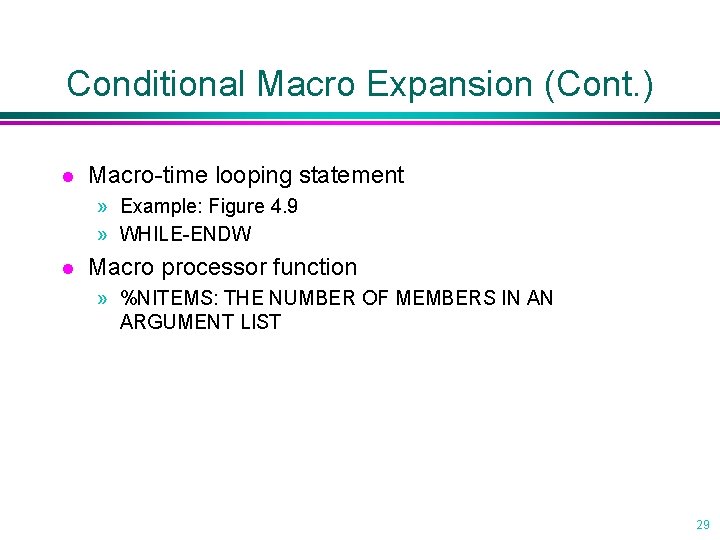 Conditional Macro Expansion (Cont. ) l Macro-time looping statement » Example: Figure 4. 9