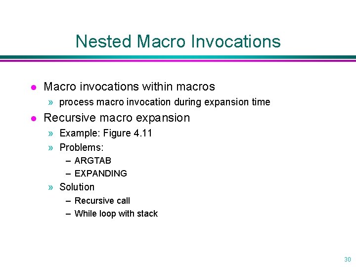 Nested Macro Invocations l Macro invocations within macros » process macro invocation during expansion
