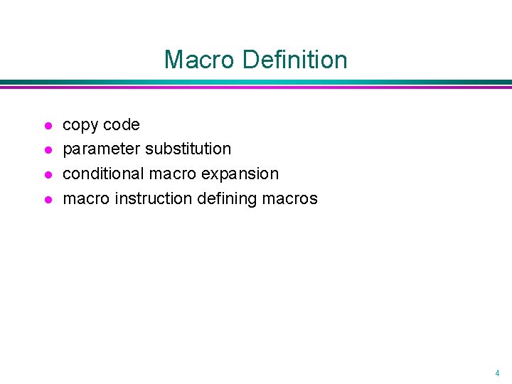 Macro Definition l l copy code parameter substitution conditional macro expansion macro instruction defining