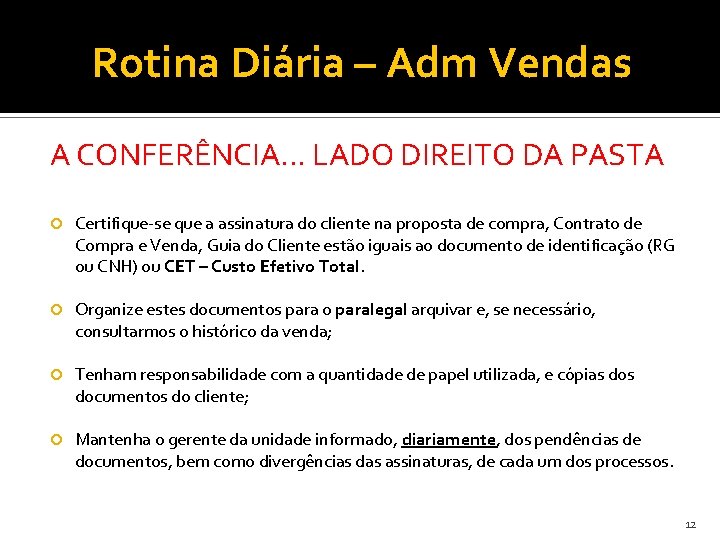 Rotina Diária – Adm Vendas A CONFERÊNCIA. . . LADO DIREITO DA PASTA Certifique-se