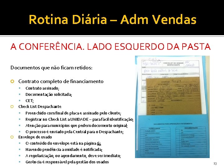 Rotina Diária – Adm Vendas A CONFERÊNCIA. LADO ESQUERDO DA PASTA Documentos que não