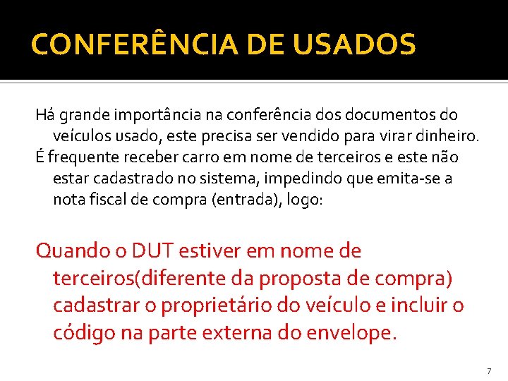 CONFERÊNCIA DE USADOS Há grande importância na conferência dos documentos do veículos usado, este