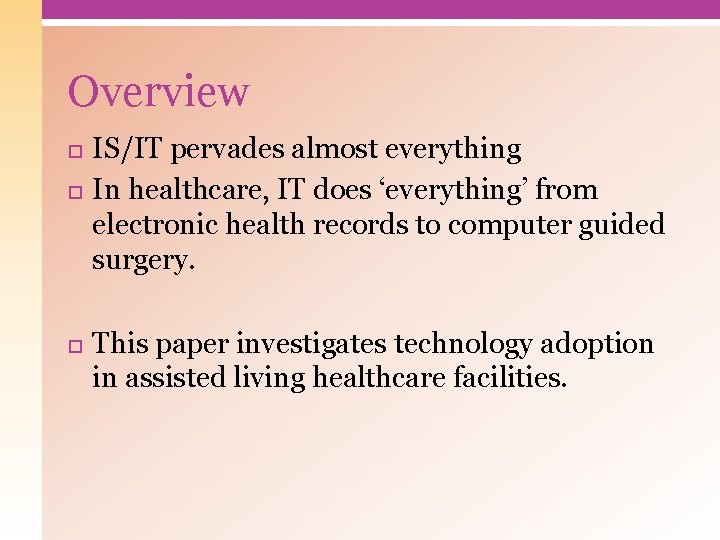 Overview IS/IT pervades almost everything In healthcare, IT does ‘everything’ from electronic health records