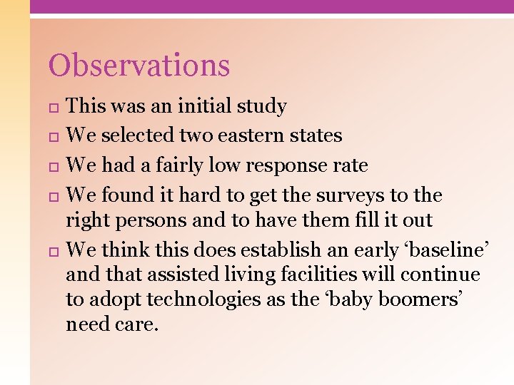 Observations This was an initial study We selected two eastern states We had a