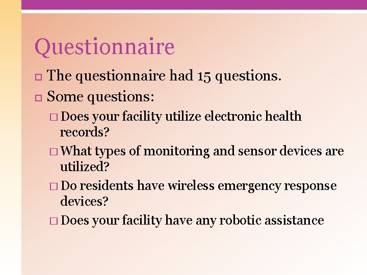 Questionnaire The questionnaire had 15 questions. Some questions: � Does your facility utilize electronic