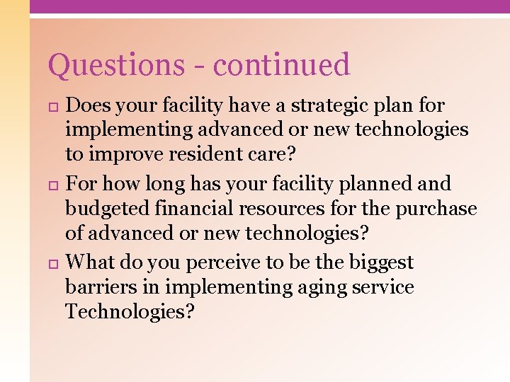 Questions - continued Does your facility have a strategic plan for implementing advanced or