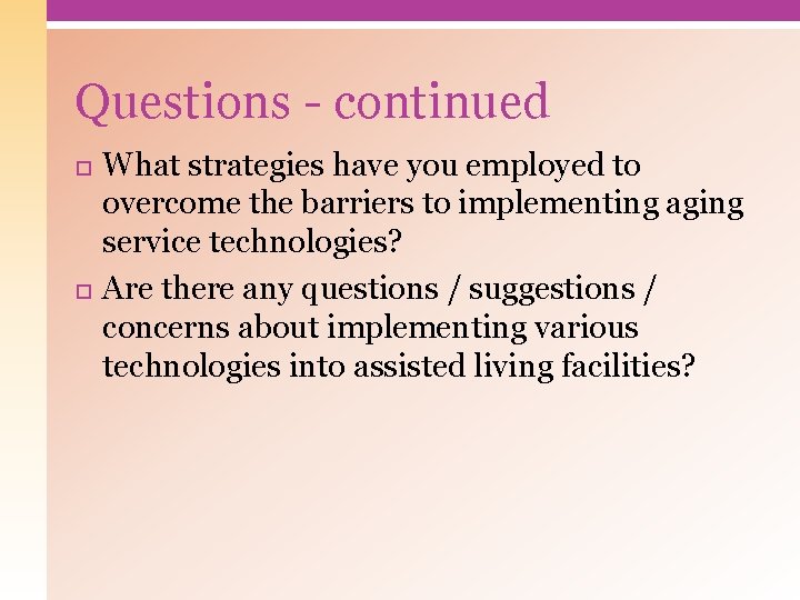 Questions - continued What strategies have you employed to overcome the barriers to implementing