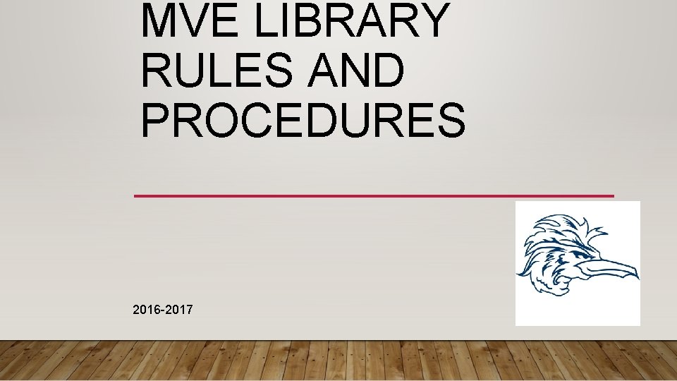 MVE LIBRARY RULES AND PROCEDURES 2016 -2017 