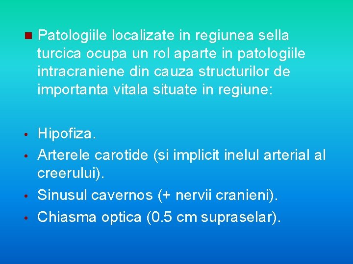 n Patologiile localizate in regiunea sella turcica ocupa un rol aparte in patologiile intracraniene